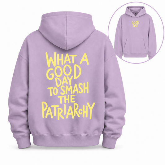 WHAT A GOOD DAY TO SMASH THE PATRIARCHY – Oversized Statement Hoodie (Front-& Backprint)