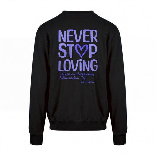 NEVER STOP LOVING - Statement Sweatshirt / Regular Fit / Backprint