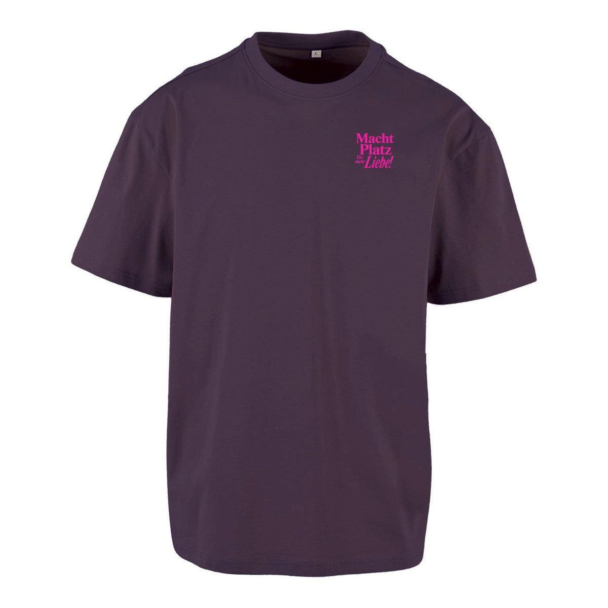 Macht Platz für mehr Liebe - Unisex Oversized Statement Shirt / Front & Backprint