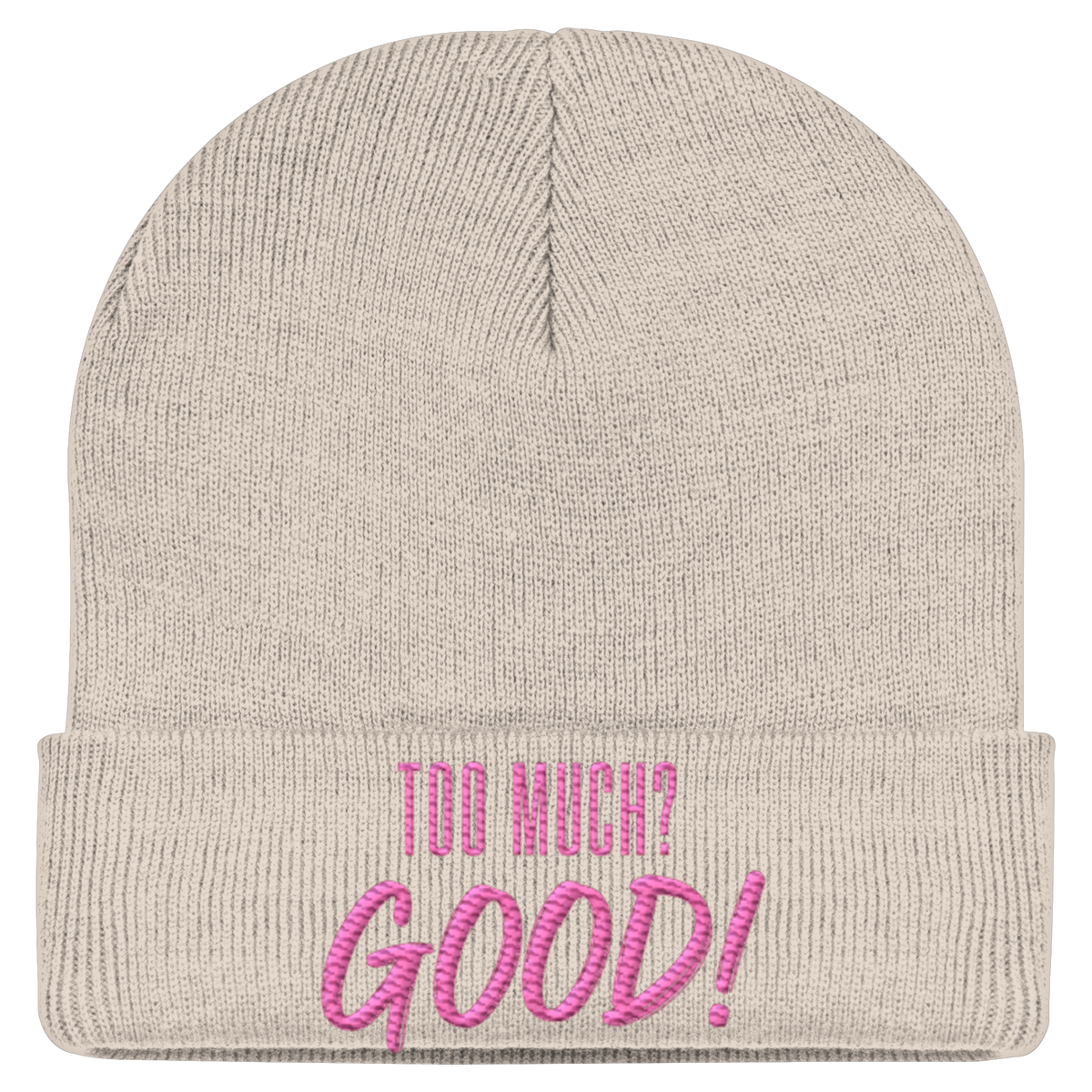 TOO MUCH? GOOD! - Statement Beanie