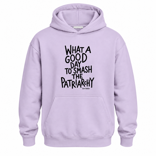 What a Good Day To Smash The Patriarchy - Relaxed Fit Oversized Hoodie