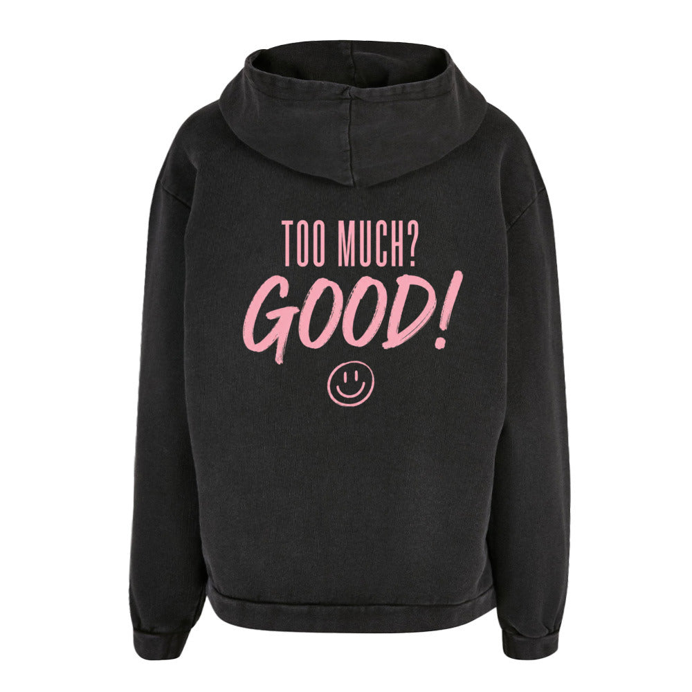 TOO MUCH? GOOD! – Oversized Hoodie
