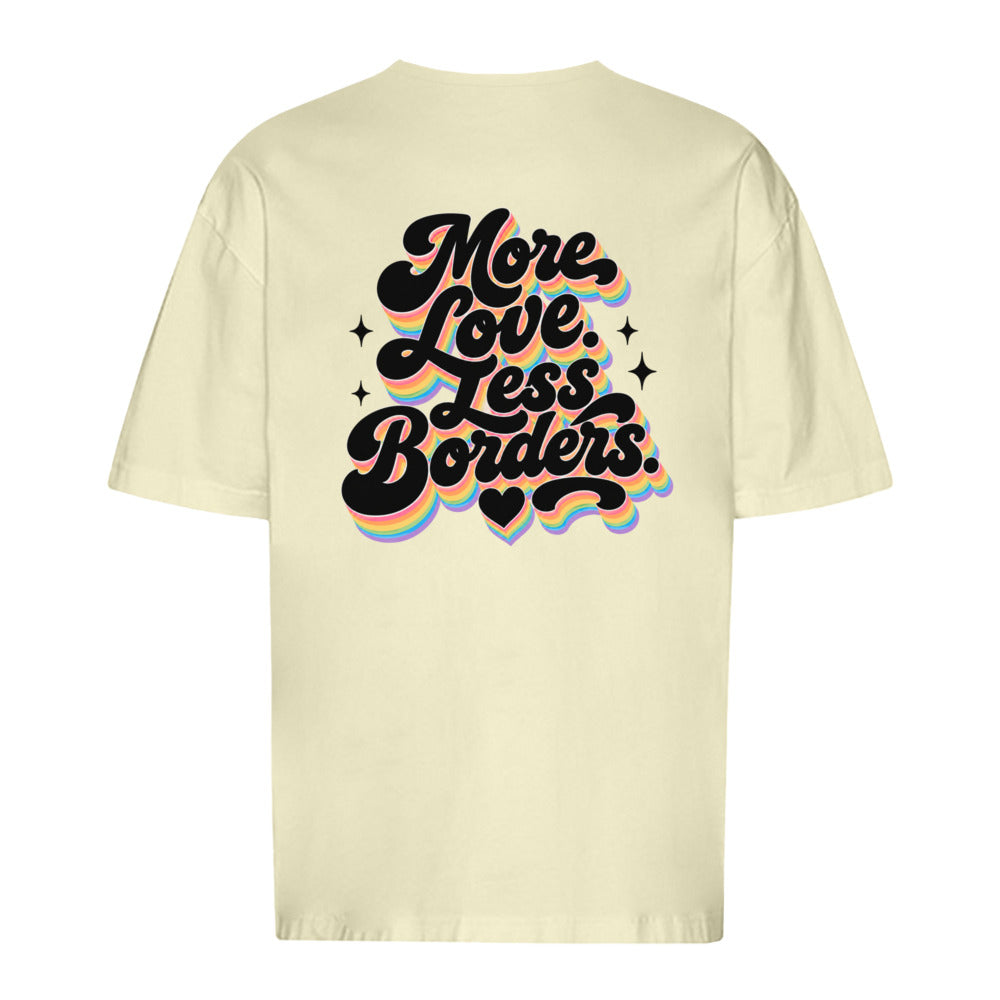 More Love. Less Borders - Oversized Statement T-Shirt