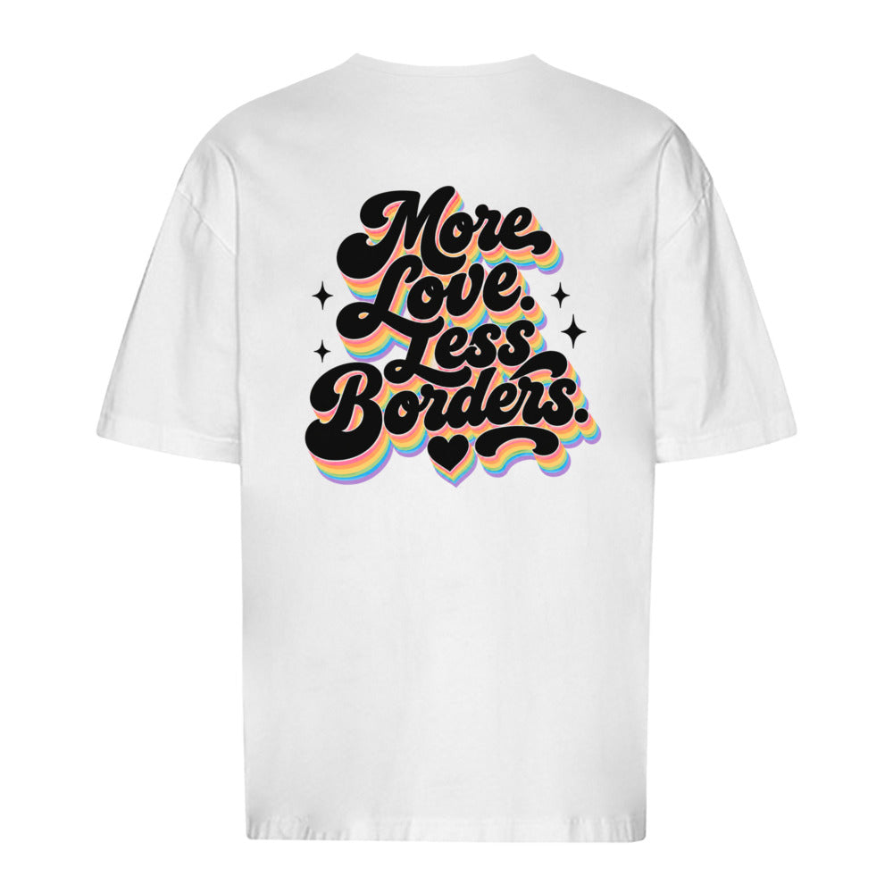 More Love. Less Borders - Oversized Statement T-Shirt