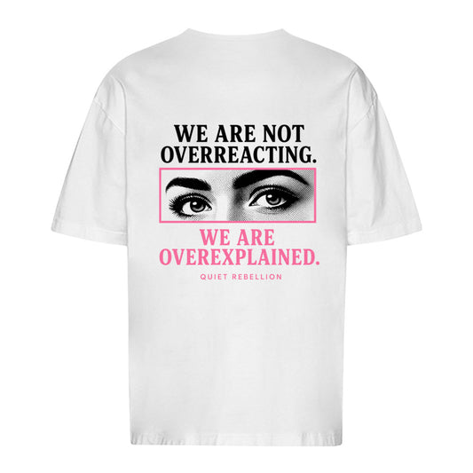 WE ARE NOT OVERREACTING - Oversized Statement Shirt (Backprint)