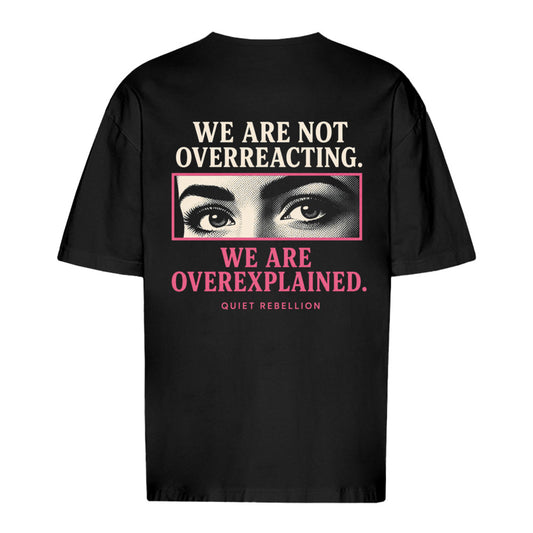 WE ARE NOT OVERREACTING - Oversized Statement Shirt (Backprint)