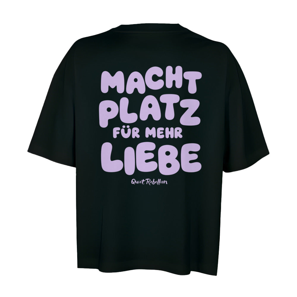 Macht Platz für mehr Liebe - Oversized Shortcut Shirt (Backprint)