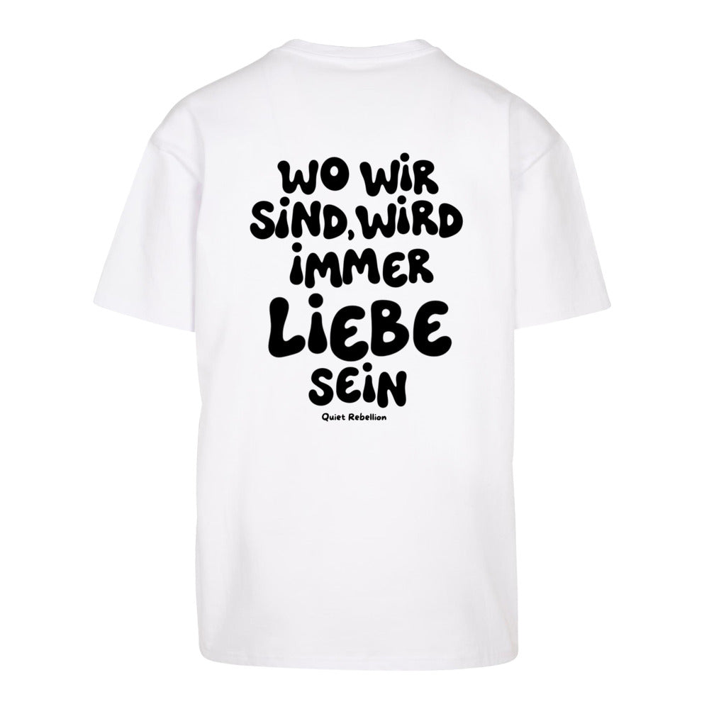 Wo wir sind wird immer Liebe sein - Oversized Statement Shirt