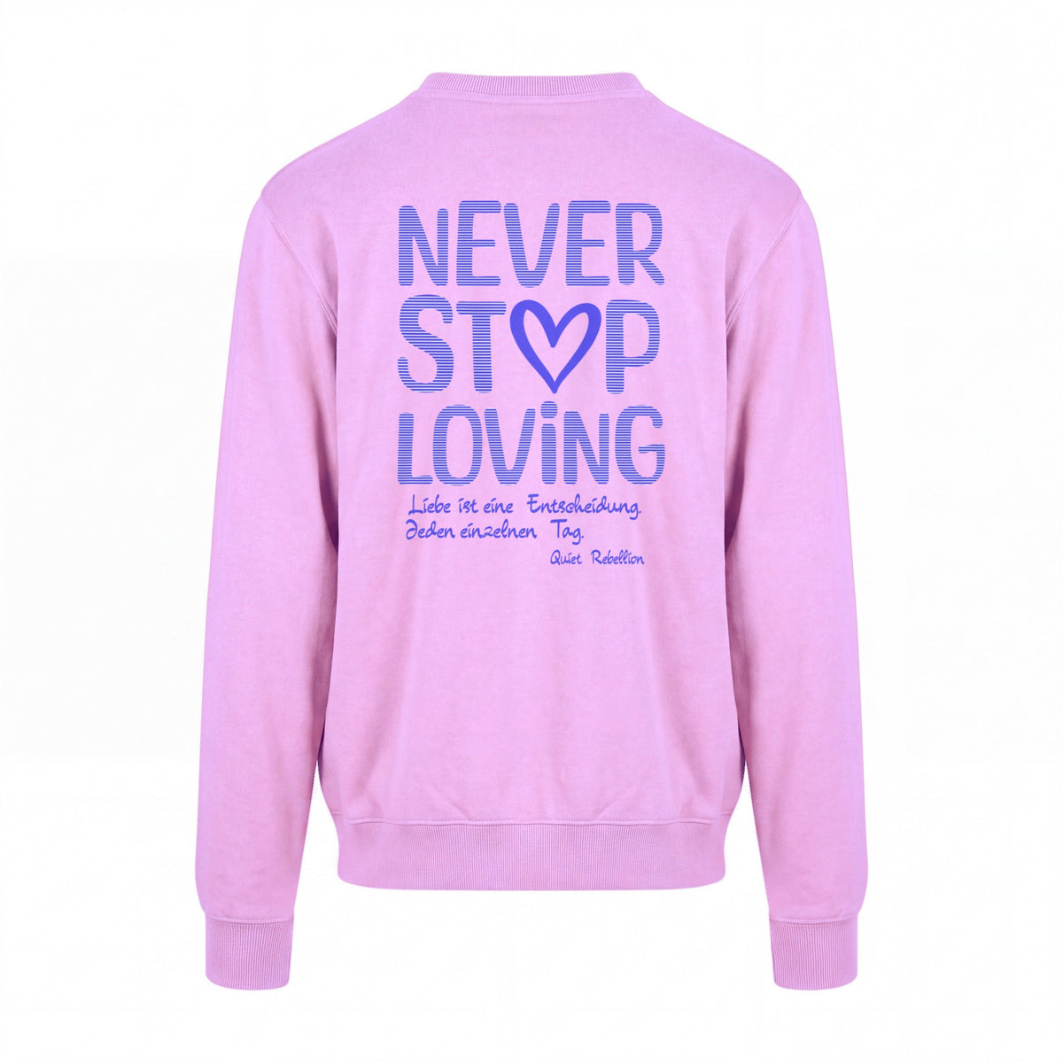 NEVER STOP LOVING - Statement Sweatshirt / Regular Fit / Backprint