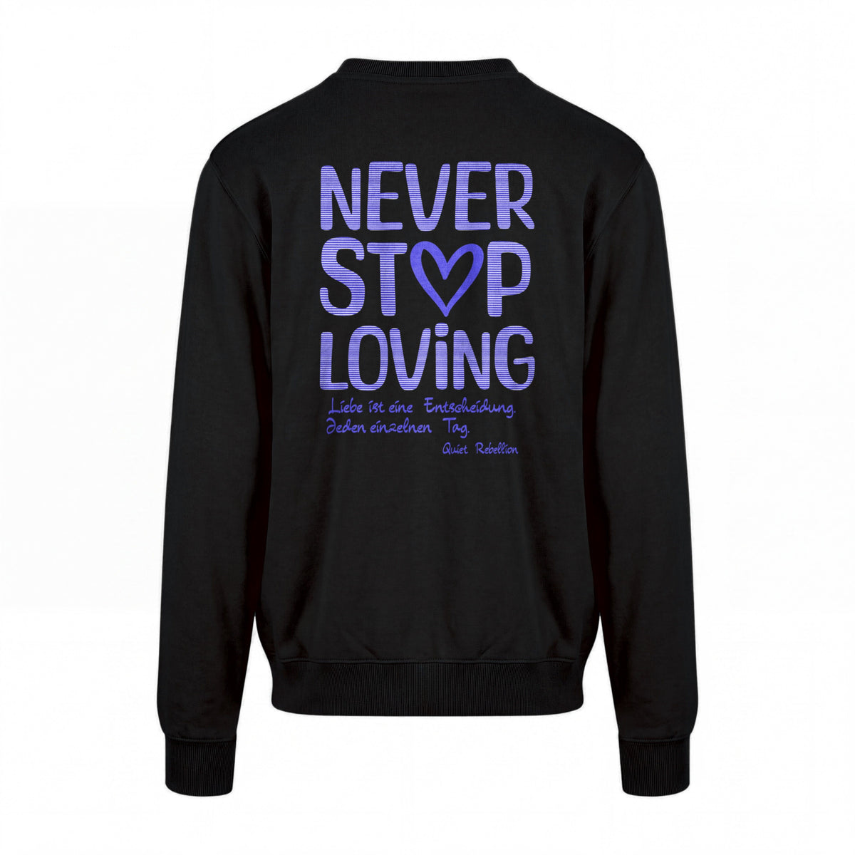 NEVER STOP LOVING - Statement Sweatshirt / Regular Fit / Backprint