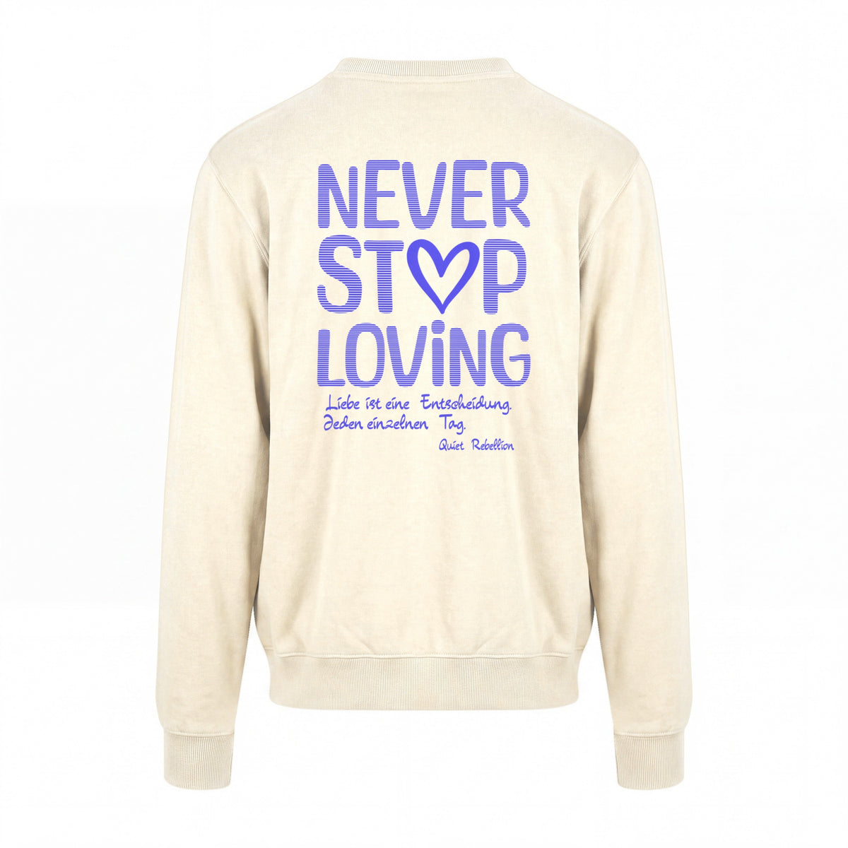 NEVER STOP LOVING - Statement Sweatshirt / Regular Fit / Backprint