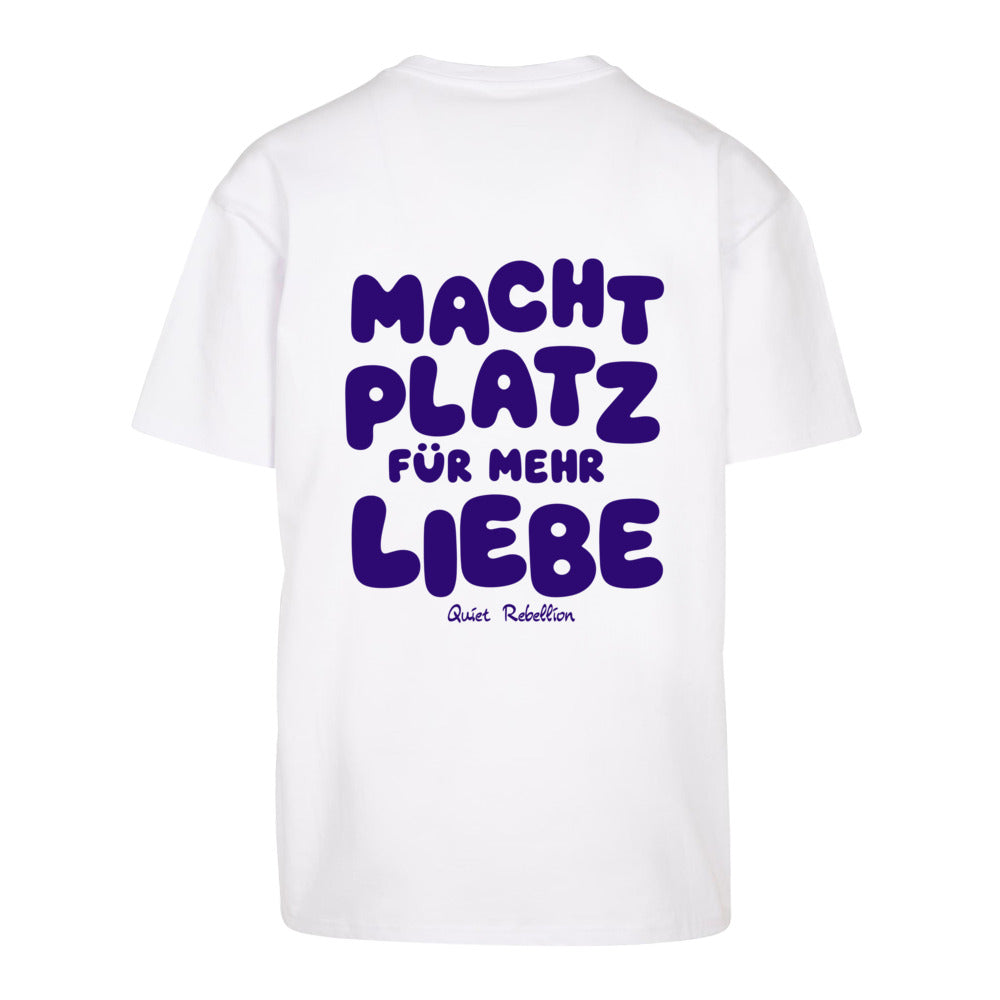 Macht Platz für mehr Liebe - Oversized Statement Shirt