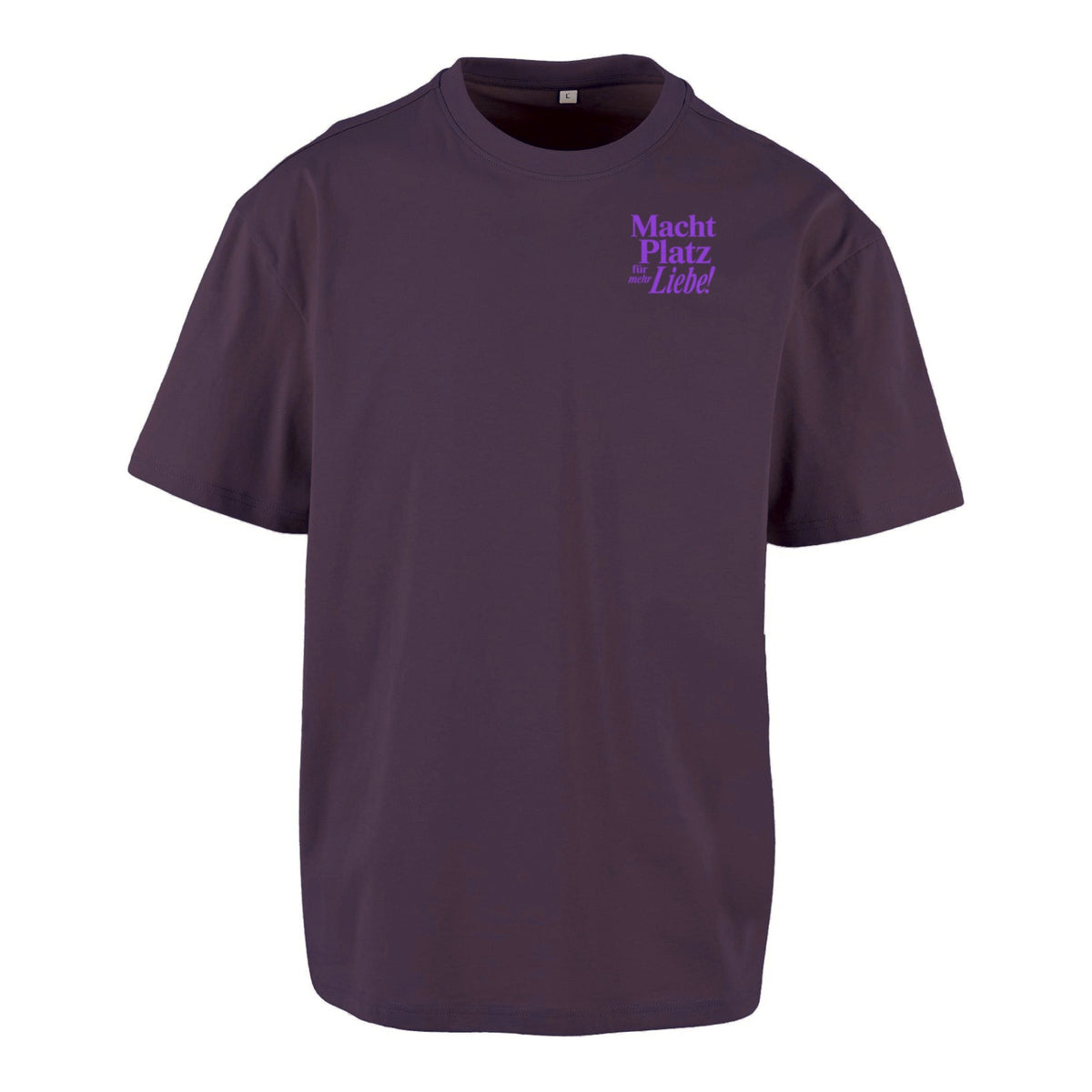Macht Platz für mehr Liebe - Unisex Oversized T-Shirt