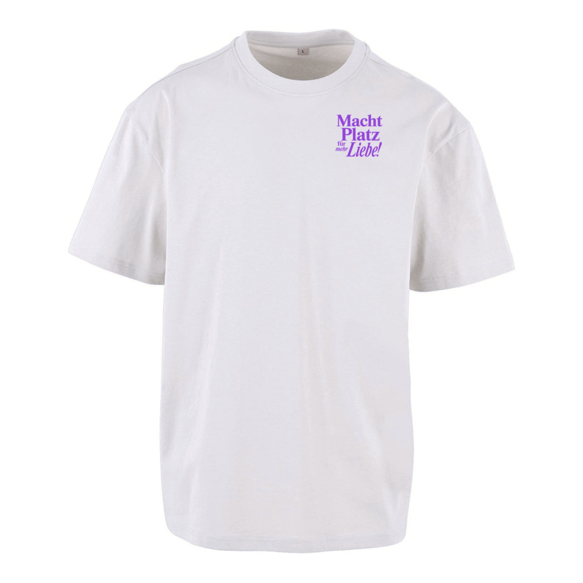 Macht Platz für mehr Liebe - Unisex Oversized T-Shirt