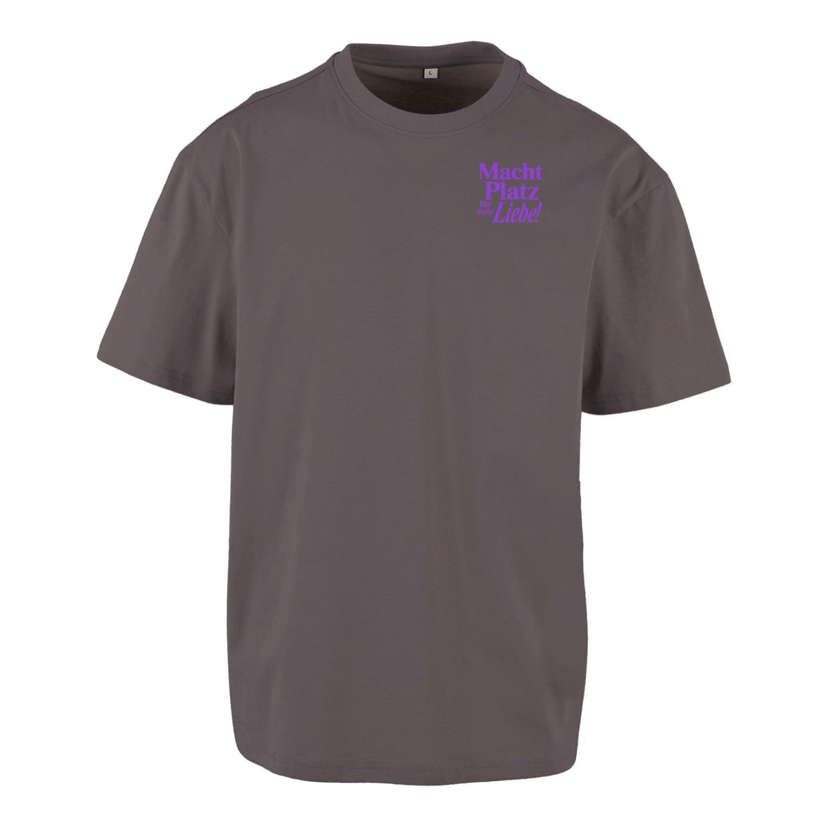 Macht Platz für mehr Liebe - Unisex Oversized T-Shirt