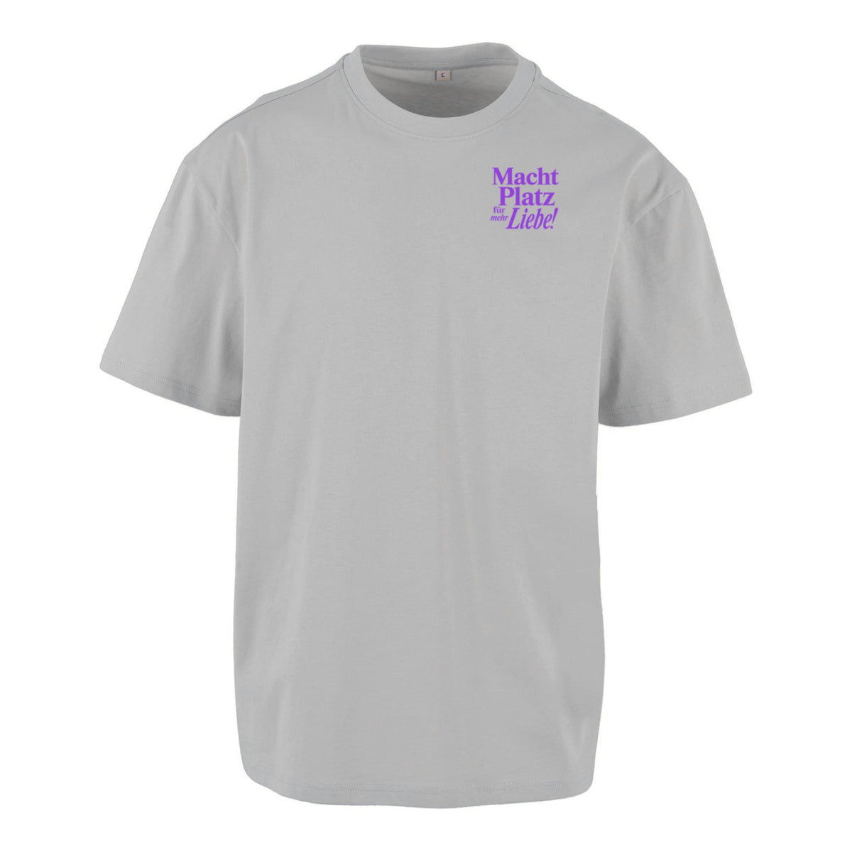 Macht Platz für mehr Liebe - Unisex Oversized T-Shirt