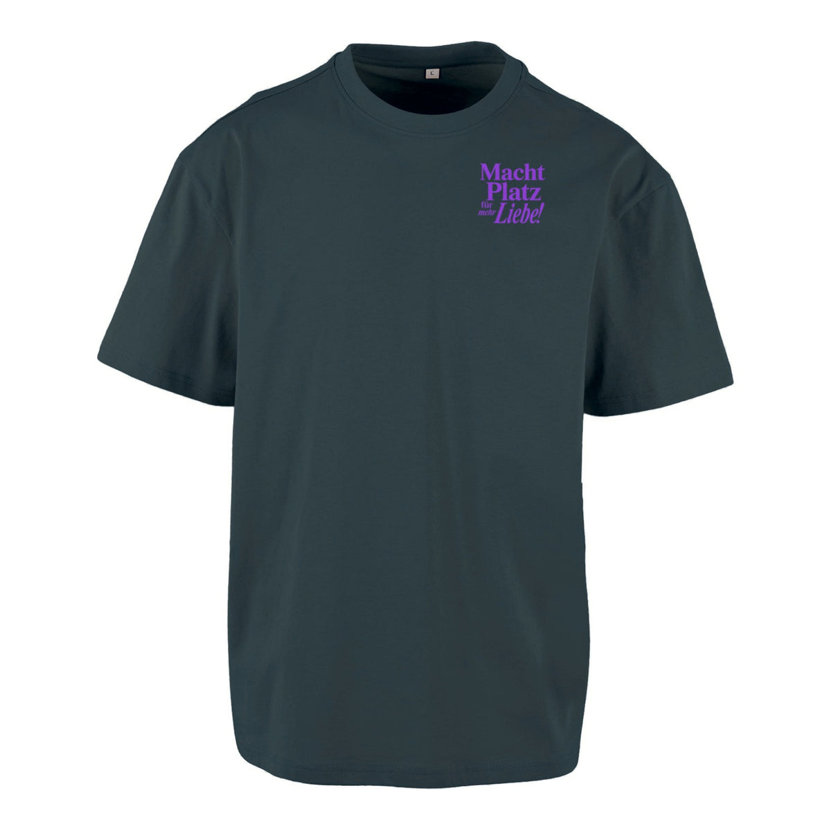 Macht Platz für mehr Liebe - Unisex Oversized T-Shirt