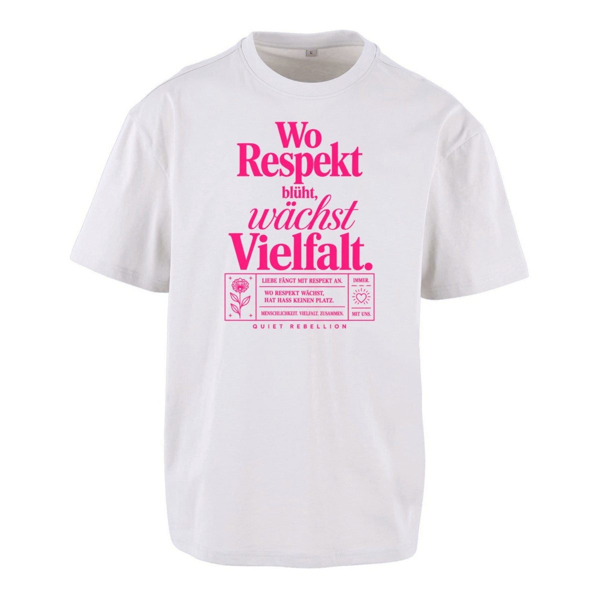 Wo Respekt blüht, wächst Vielfalt - Frontprinted Unisex Oversized Statement Shirt