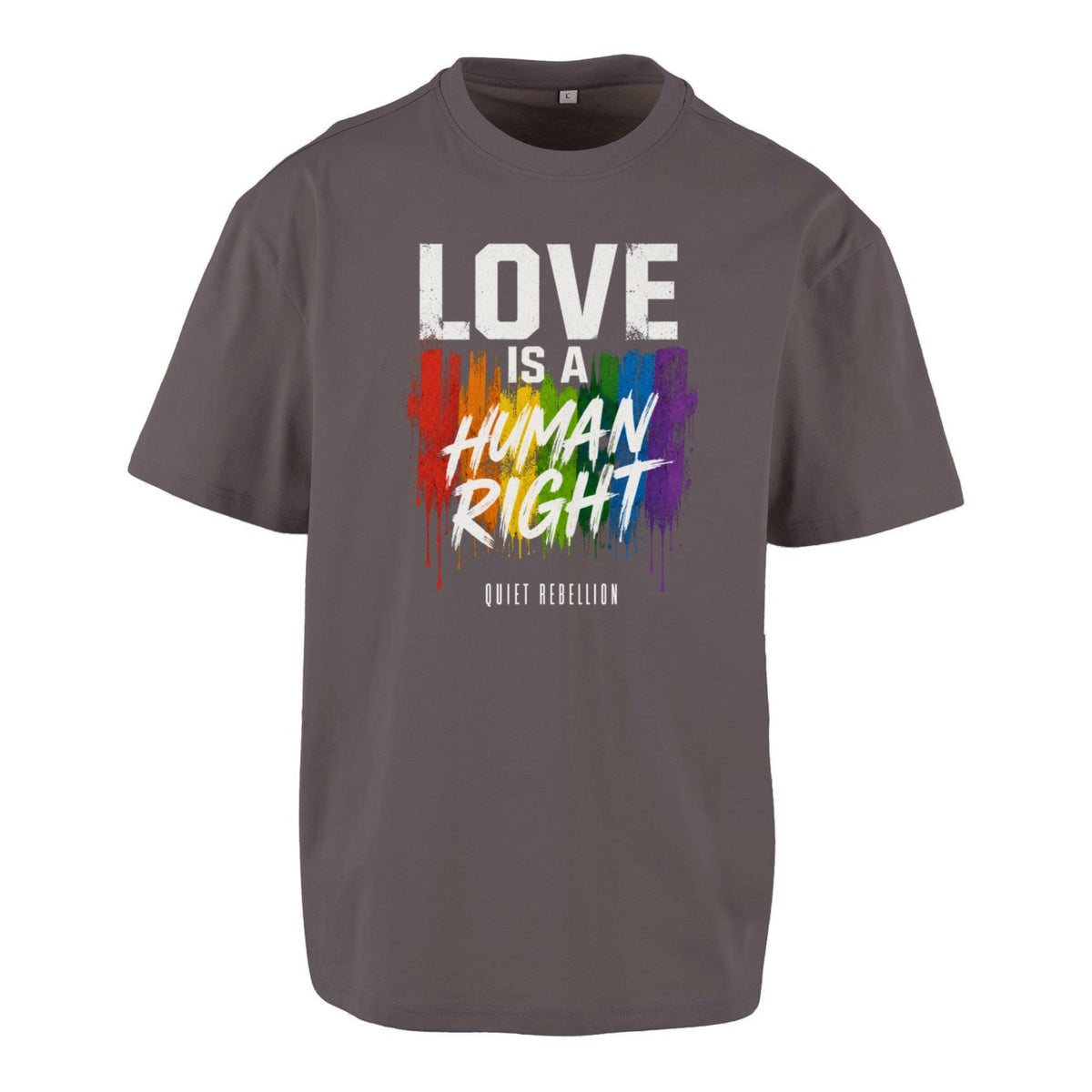 Love Is A Human Right - Frontprinted Unisex Oversized Statement Shirt