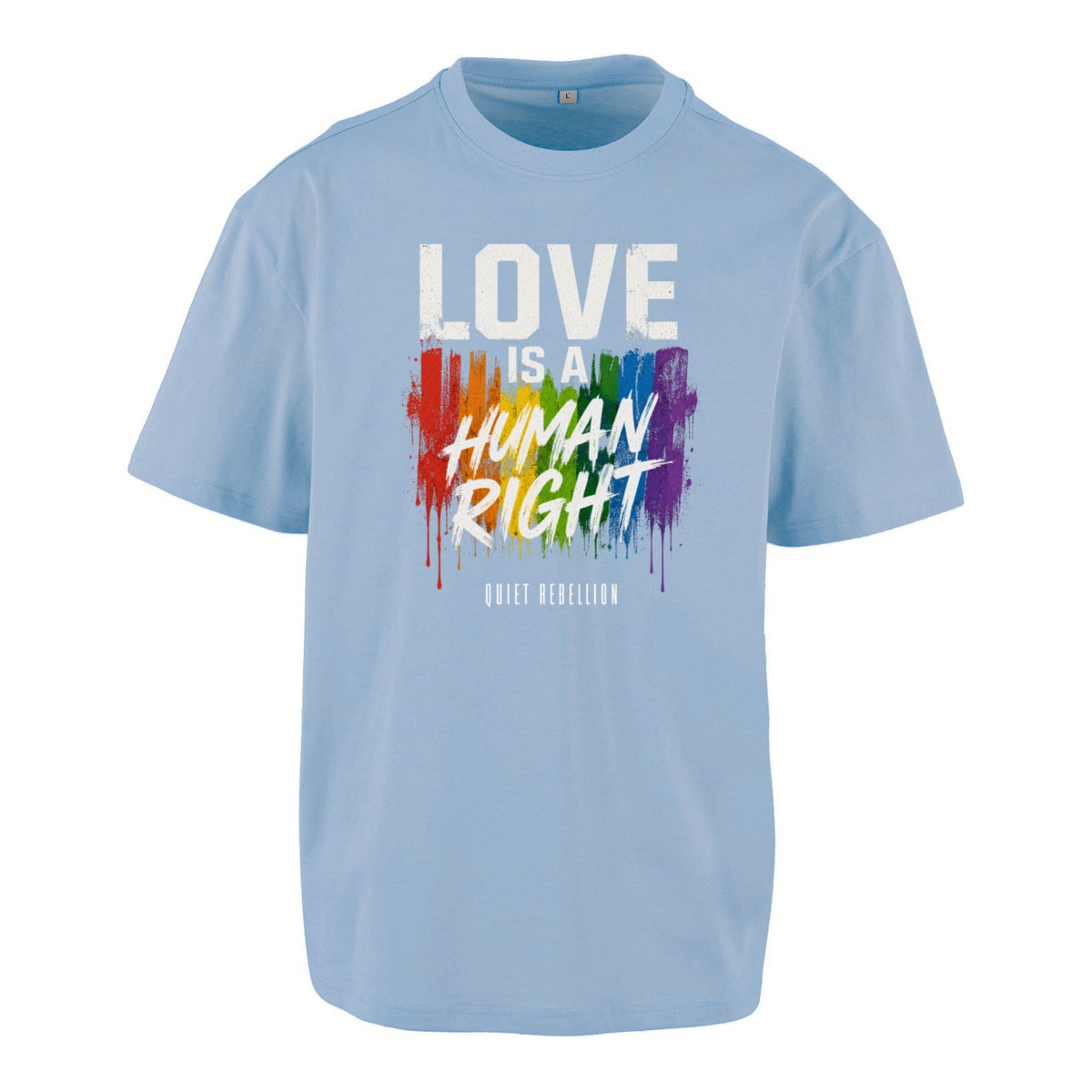 Love Is A Human Right - Frontprinted Unisex Oversized Statement Shirt
