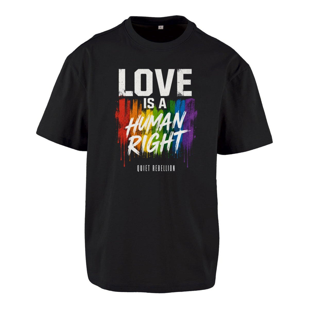 Love Is A Human Right - Frontprinted Unisex Oversized Statement Shirt
