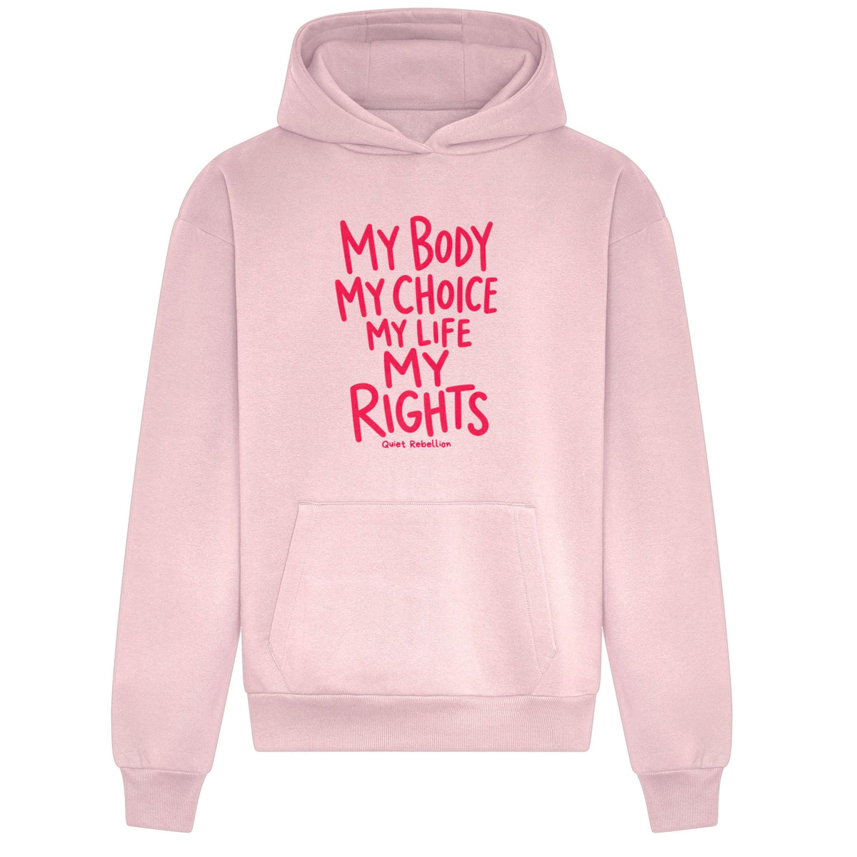 My Body. My Rights - Frontprinted Relaxed Fit Statement Hoodie