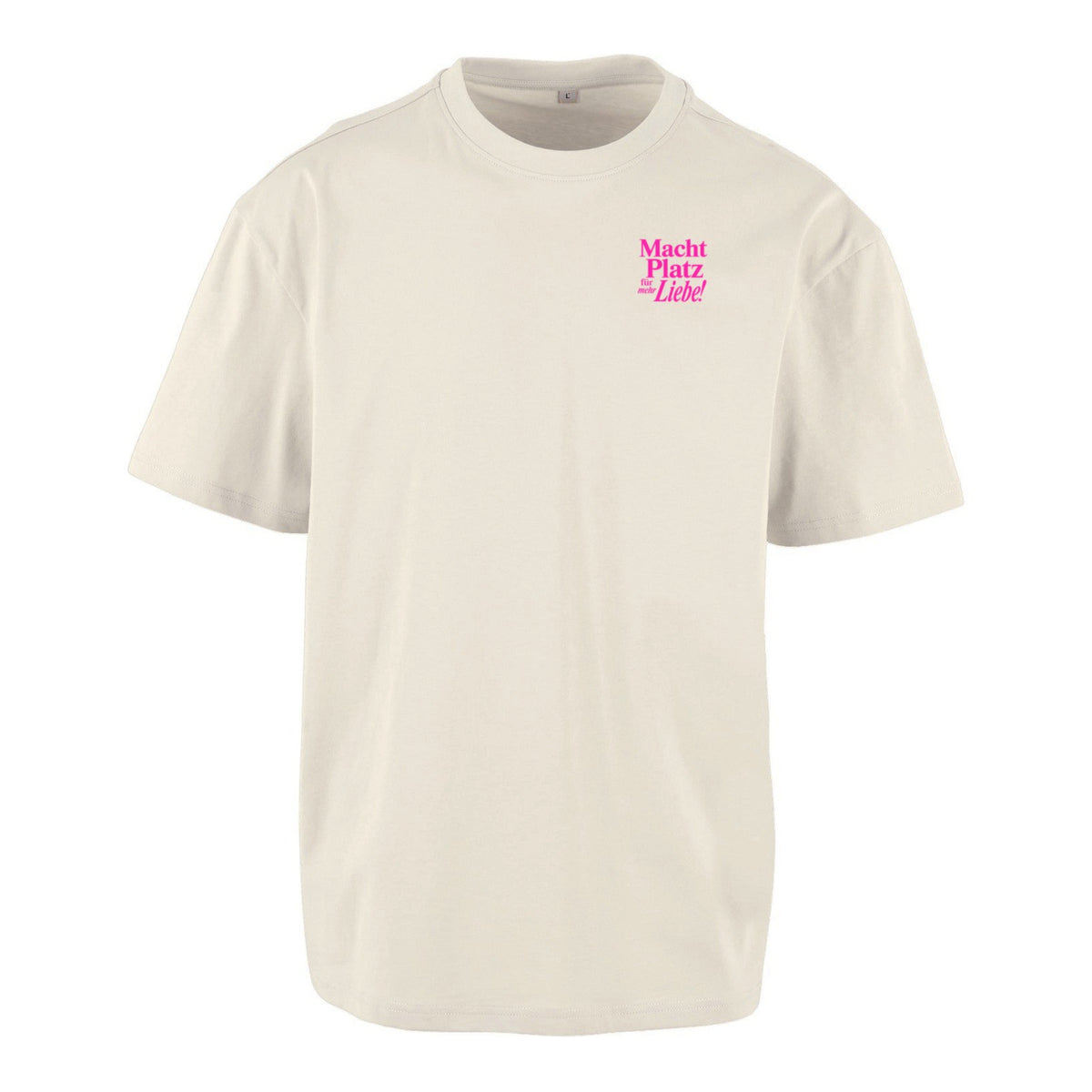 Macht Platz für mehr Liebe - Unisex Oversized Statement Shirt / Front & Backprint
