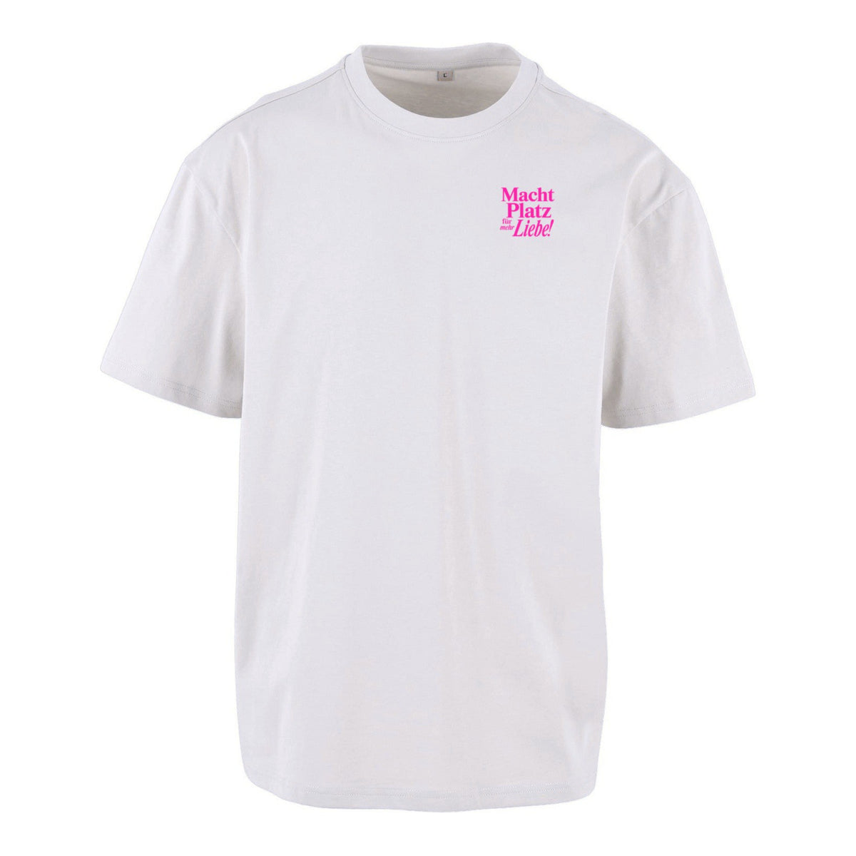 Macht Platz für mehr Liebe - Unisex Oversized Statement Shirt / Front & Backprint