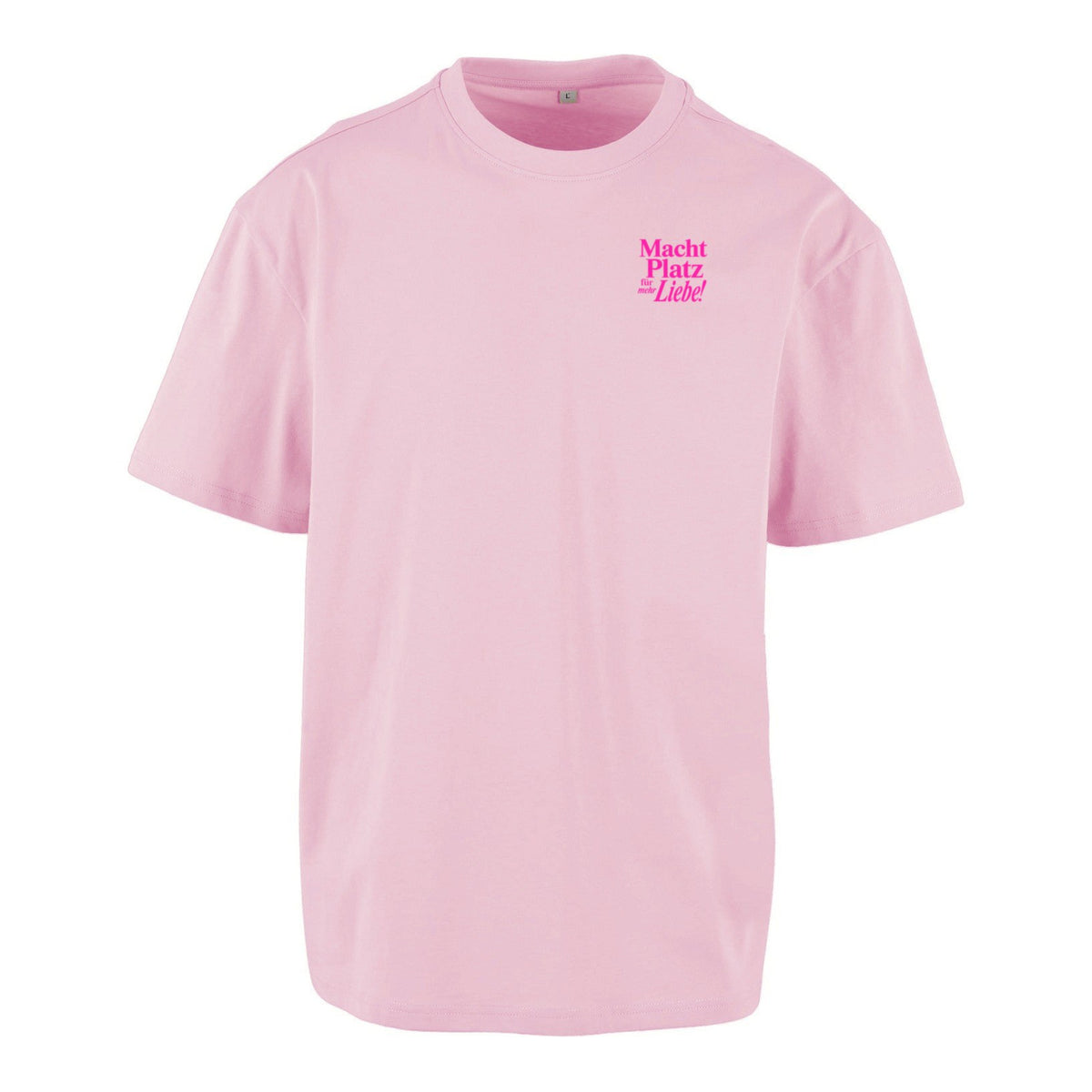 Macht Platz für mehr Liebe - Unisex Oversized Statement Shirt / Front & Backprint