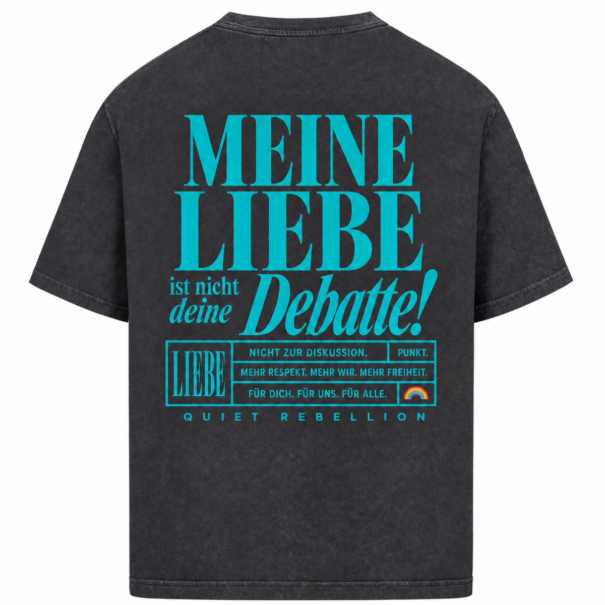 Meine Liebe ist nicht deine Debatte - Acid Wasched  Oversized Shirt / Backprint