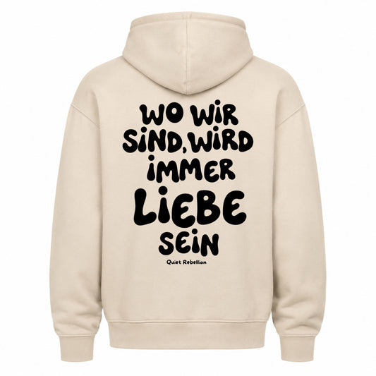 Wo wir sind wird immer Liebe sein - Statement Hoodie / Regular Fit /Backprint