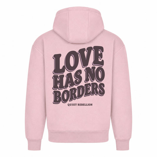 LOVE HAS NO BORDERS - Statement Hoodie / Relaxed Fit / Backprint