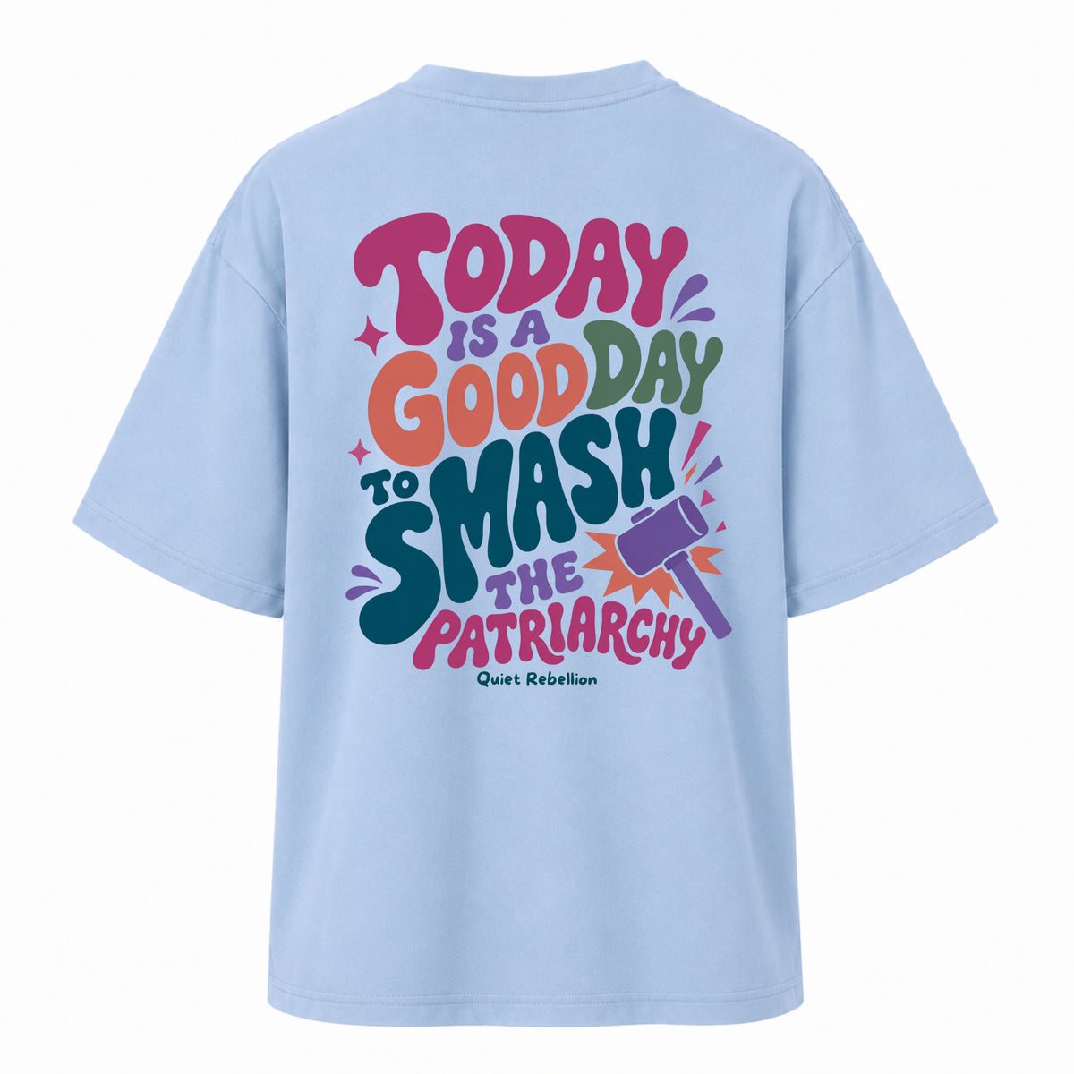 A Good Day To Smash The Patriarchy - Women‘ Oversized Statement Shirt