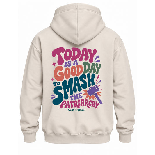 A Good Day To Smash The Patriarchy - Relaxed Fit Statement Hoodie