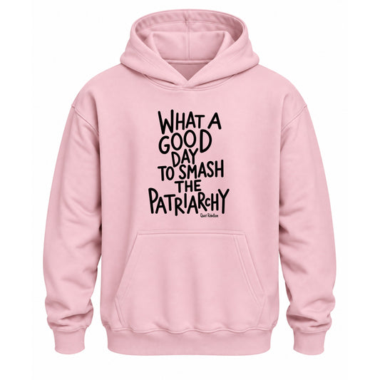 What a Good Day To Smash The Patriarchy - Relaxed Fit Oversized Hoodie