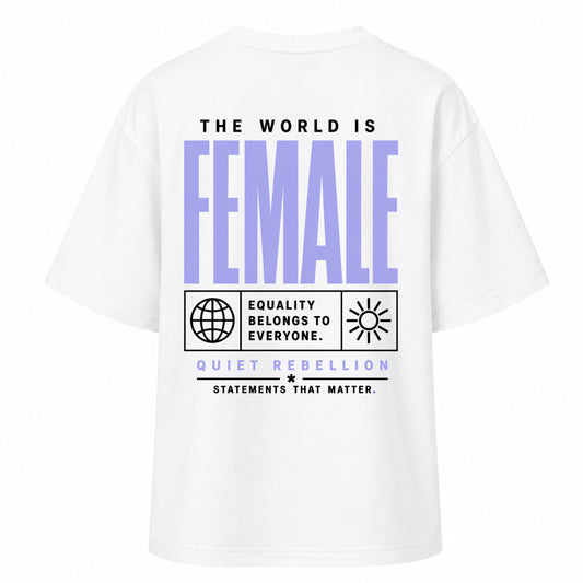 The World is Female - Women‘s Oversized Feminist Shirt