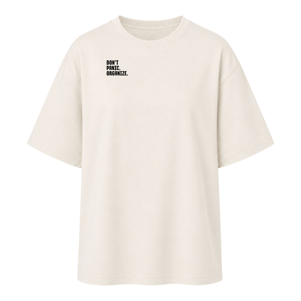 DON‘T PANIC. ORGANIZE - Women‘s Oversized T-Shirt