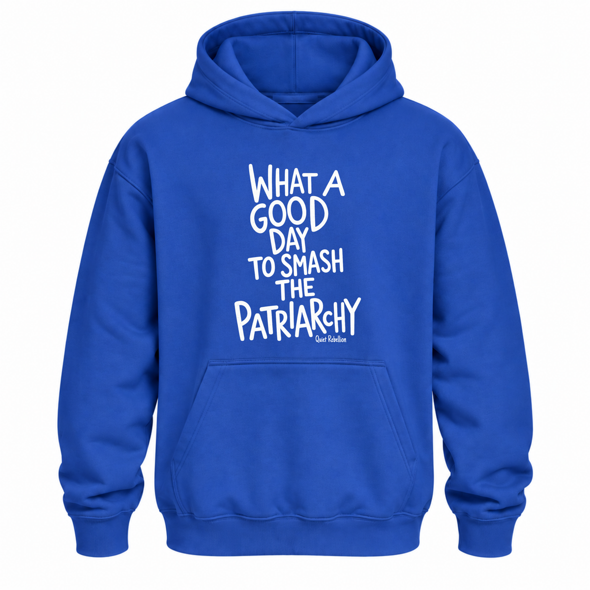 What a Good Day To Smash The Patriarchy - Relaxed Fit Oversized Hoodie