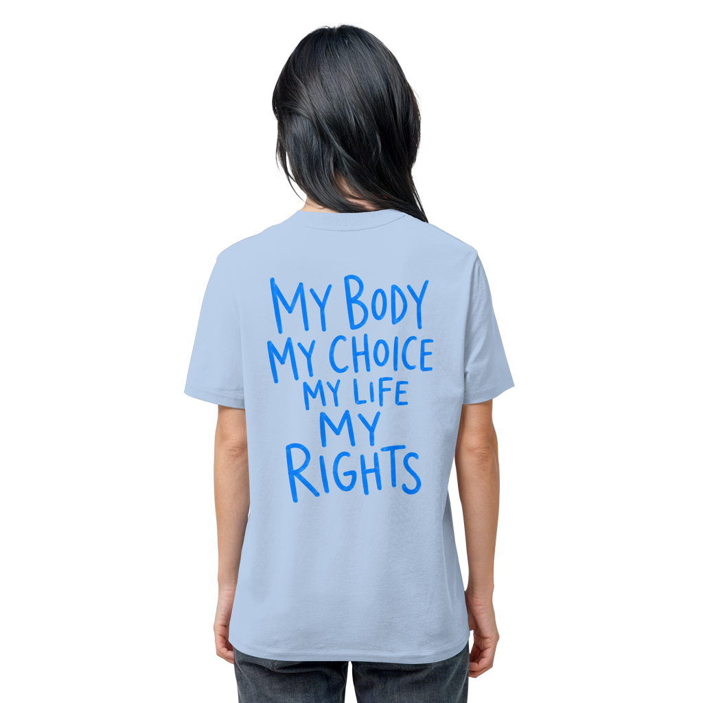 My Body. My Choice. My Life. My Rights. – Organic Statement-Shirt - Organic Shirt