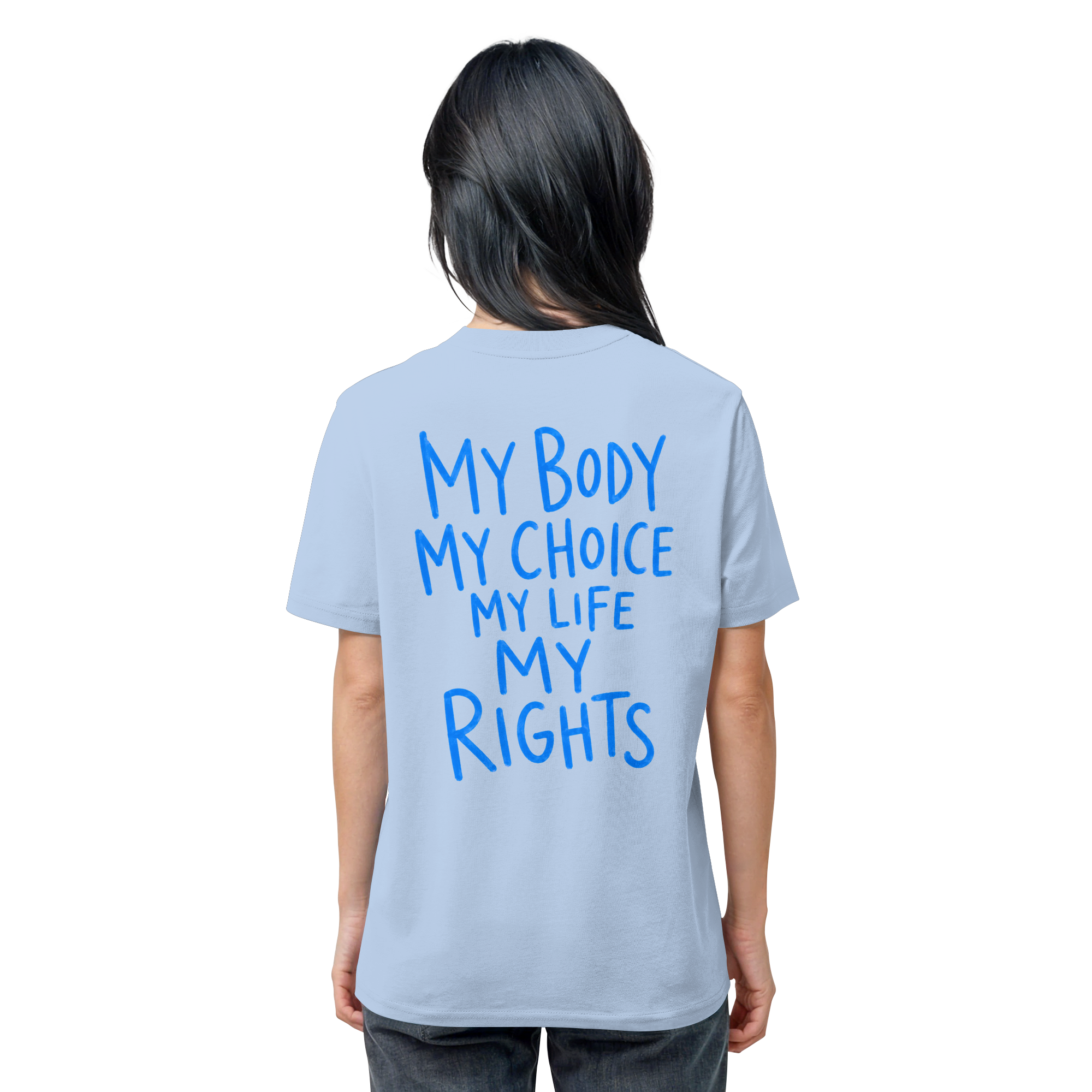 My Body. My Choice. My Life. My Rights. – Organic Statement-Shirt - Organic Shirt