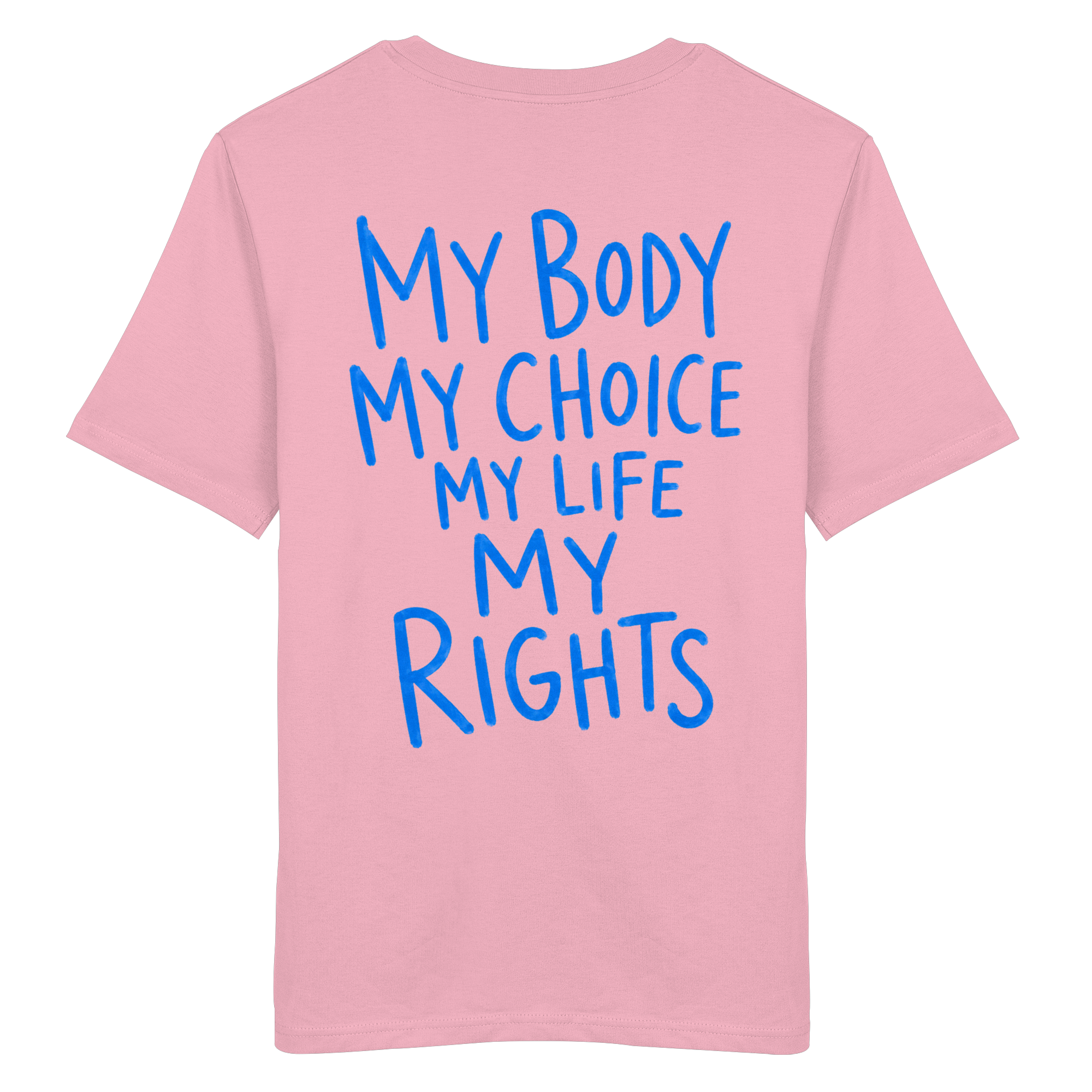 My Body. My Choice. My Life. My Rights. – Organic Statement-Shirt - Organic Shirt
