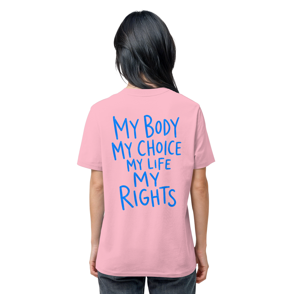 My Body. My Choice. My Life. My Rights. – Organic Statement-Shirt - Organic Shirt