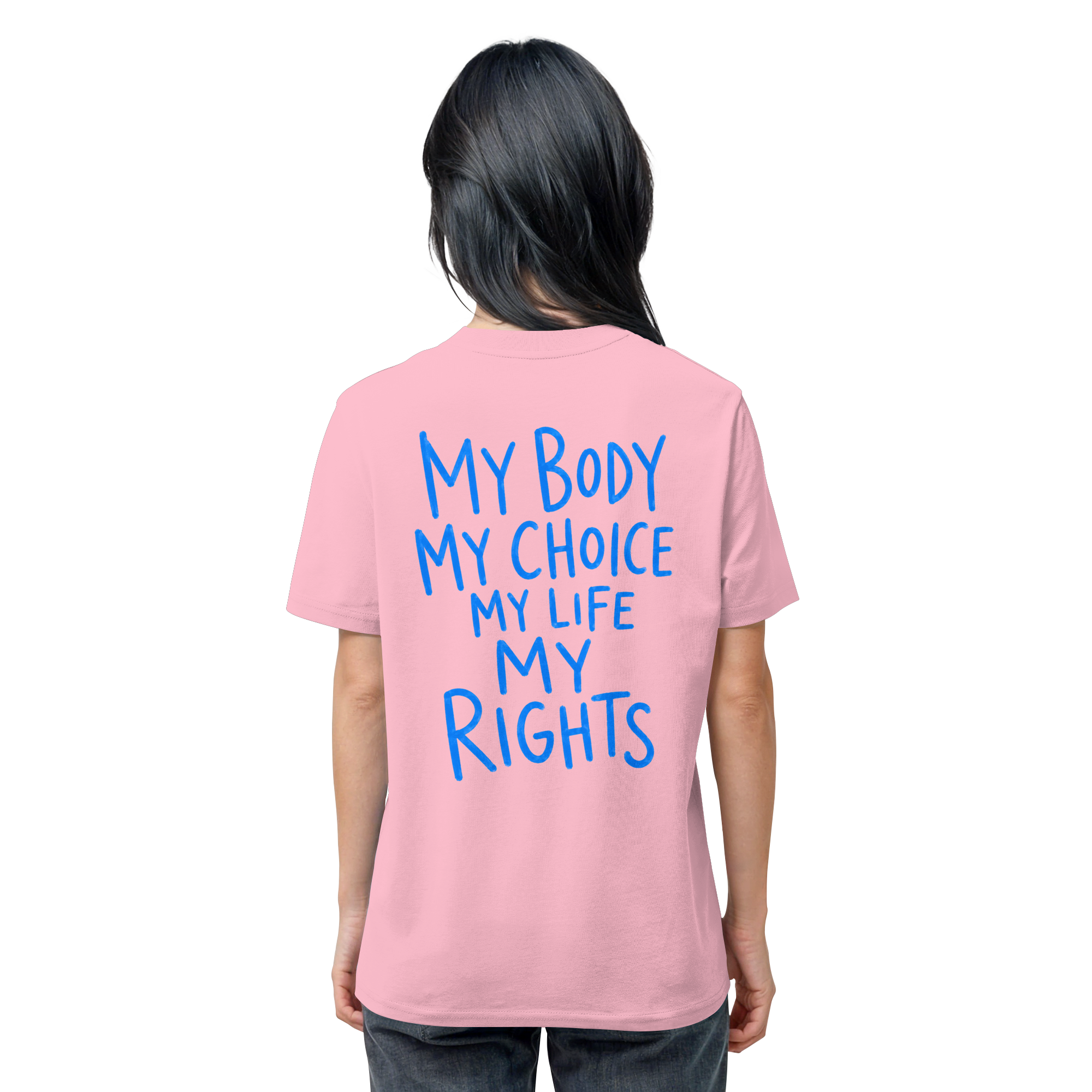 My Body. My Choice. My Life. My Rights. – Organic Statement-Shirt - Organic Shirt