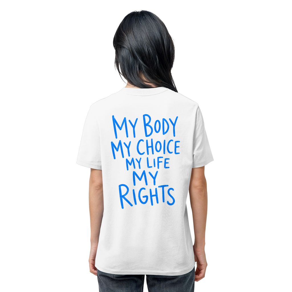 My Body. My Choice. My Life. My Rights. – Organic Statement-Shirt - Organic Shirt