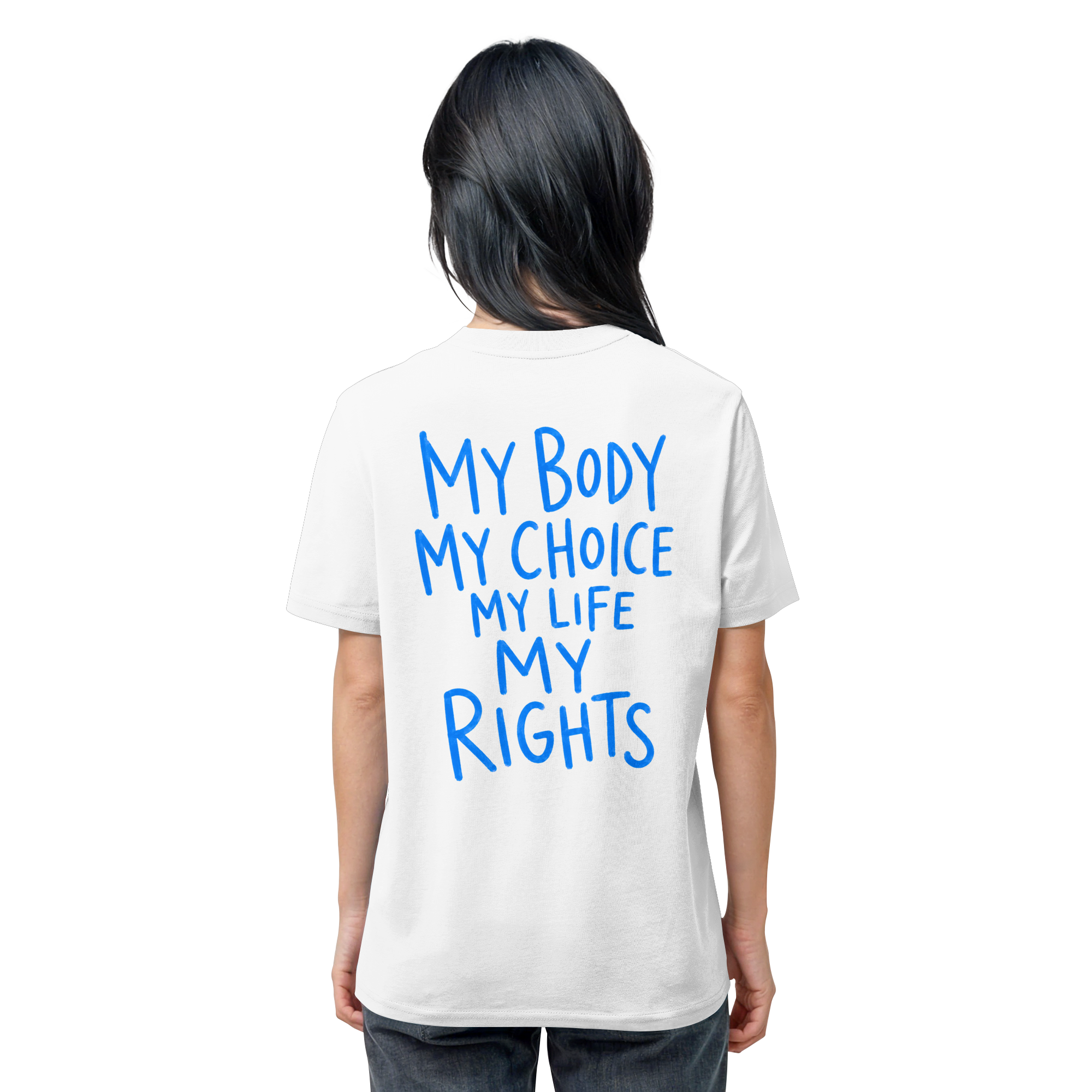 My Body. My Choice. My Life. My Rights. – Organic Statement-Shirt - Organic Shirt
