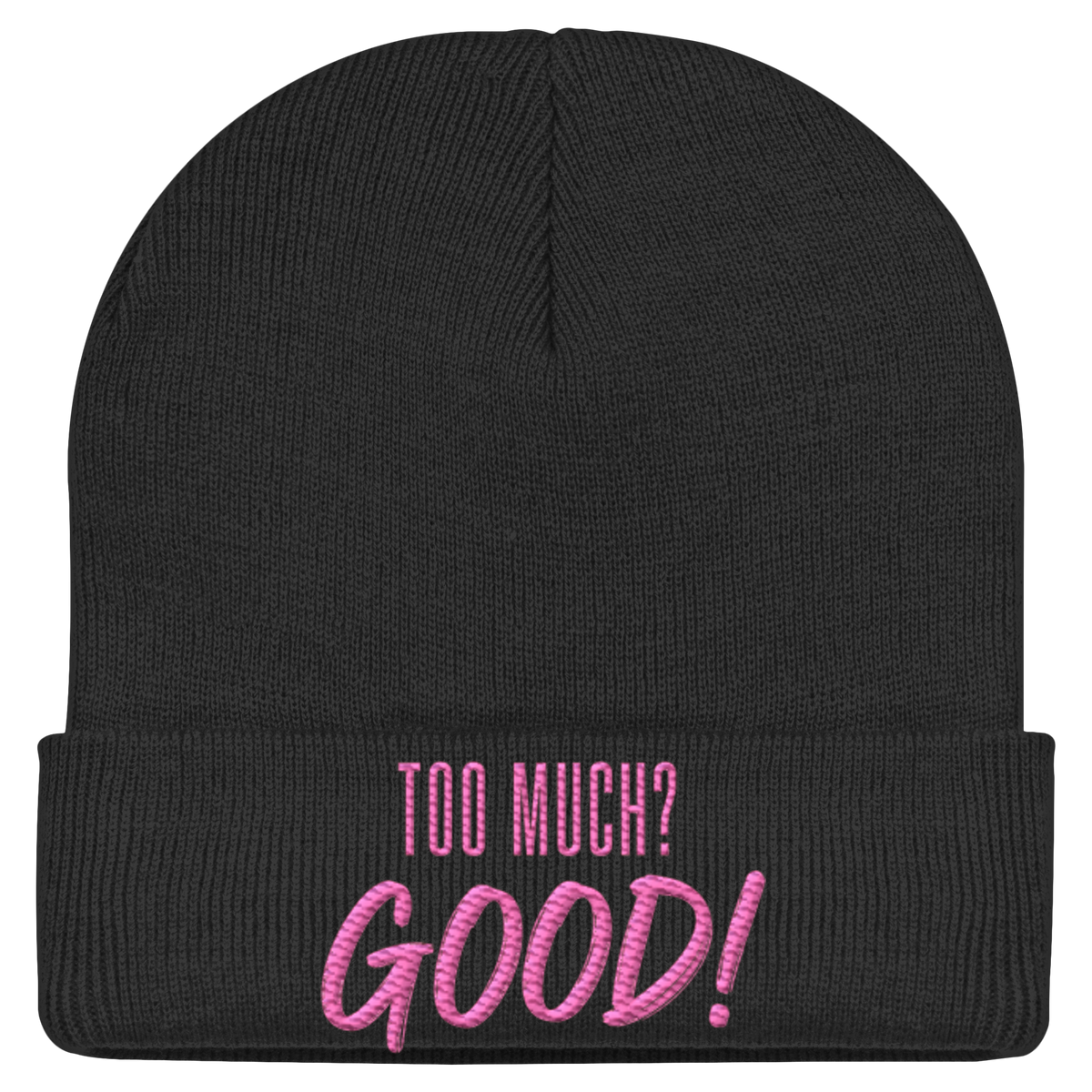 TOO MUCH? GOOD!  - Statement Beanie