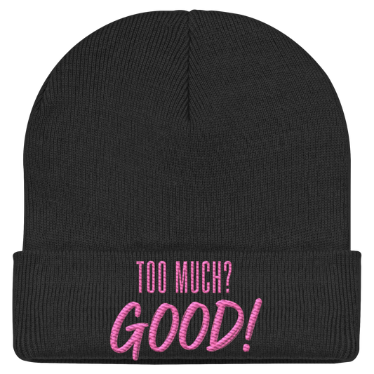 TOO MUCH? GOOD!  - Statement Beanie