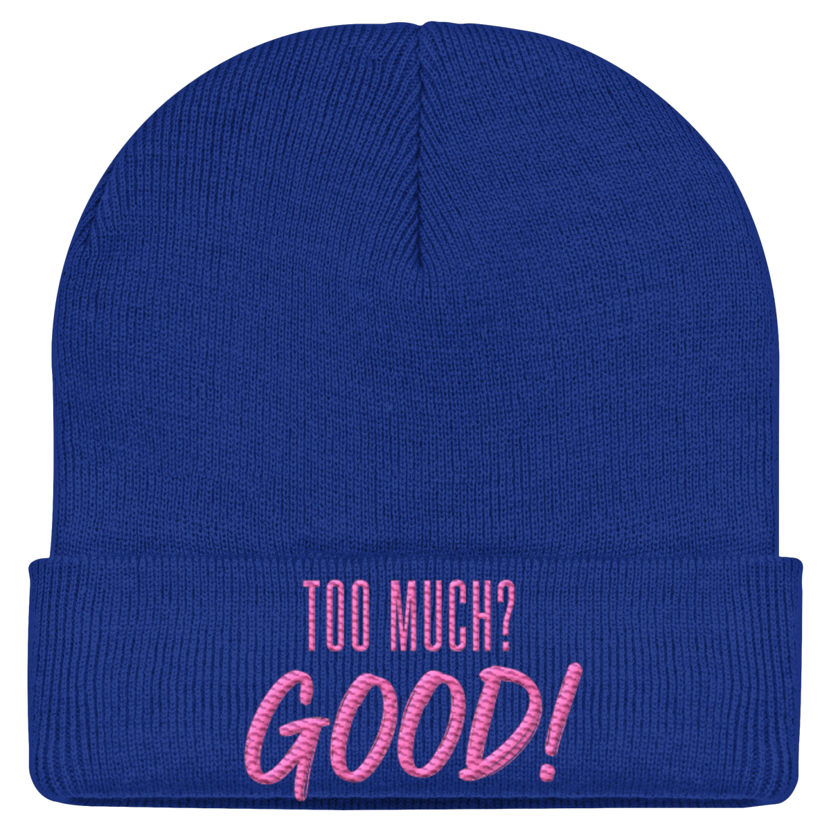 TOO MUCH? GOOD!  - Statement Beanie