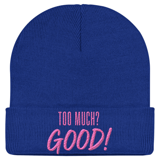 TOO MUCH? GOOD!  - Statement Beanie