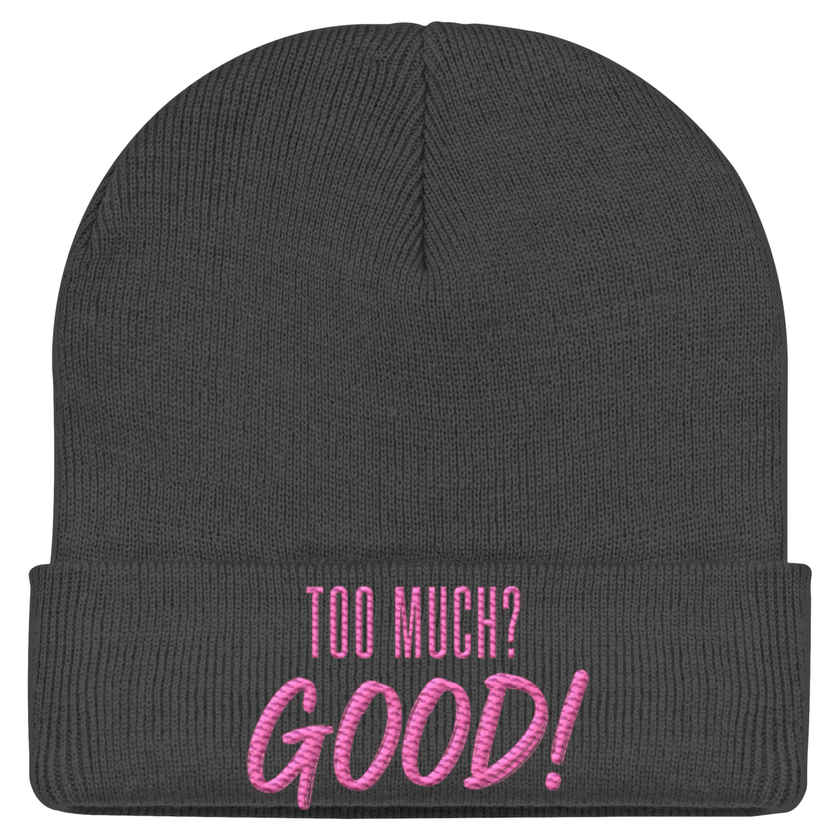 TOO MUCH? GOOD!  - Statement Beanie